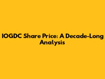 IOGDC Share Price: A Decade-Long Analysis