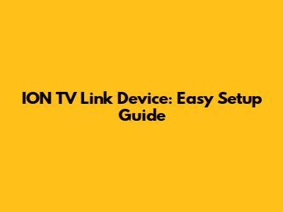 ION TV Link Device: Easy Setup Guide