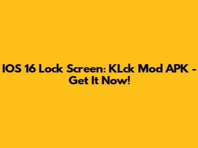 IOS 16 Lock Screen: KLck Mod APK - Get It Now!