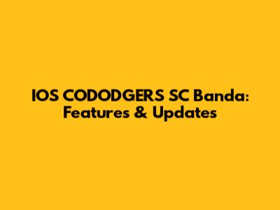 IOS CODODGERS SC Banda: Features & Updates