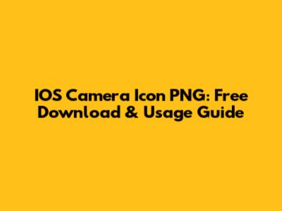 IOS Camera Icon PNG: Free Download & Usage Guide