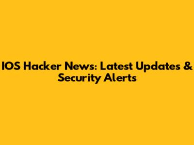 IOS Hacker News: Latest Updates & Security Alerts