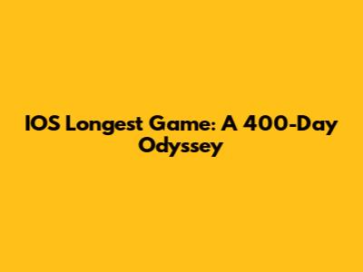 IOS Longest Game: A 400-Day Odyssey