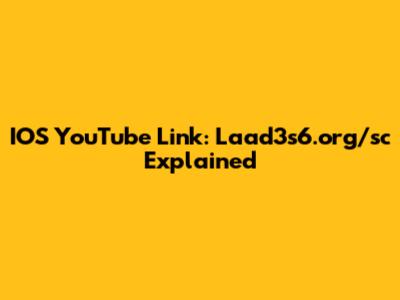 IOS YouTube Link: Laad3s6.org/sc Explained