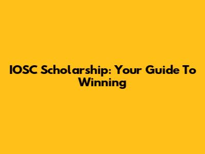 IOSC Scholarship: Your Guide To Winning