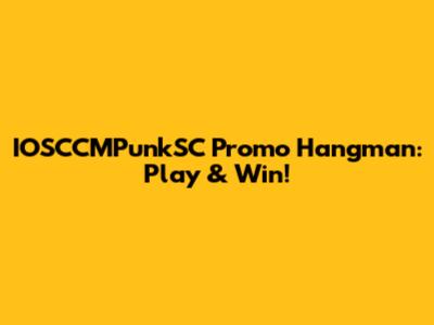 IOSCCMPunkSC Promo Hangman: Play & Win!