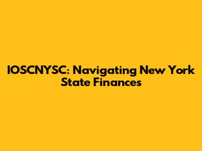 IOSCNYSC: Navigating New York State Finances