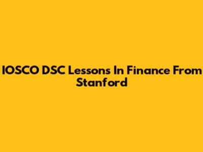 IOSCO DSC Lessons In Finance From Stanford