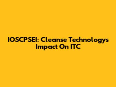 IOSCPSEI: Cleanse Technology's Impact On ITC