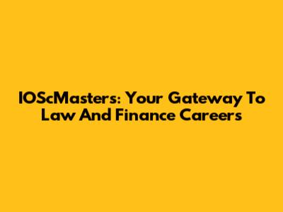 IOScMasters: Your Gateway To Law And Finance Careers