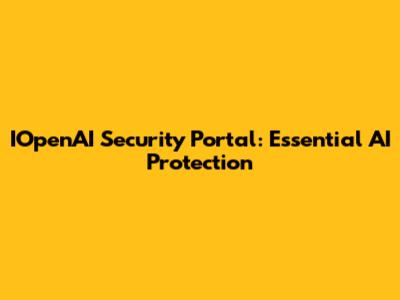 IOpenAI Security Portal: Essential AI Protection