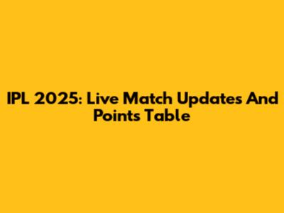 IPL 2025: Live Match Updates And Points Table