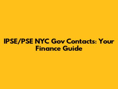 IPSE/PSE NYC Gov Contacts: Your Finance Guide