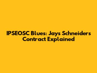 IPSEOSC Blues: Jays Schneider's Contract Explained