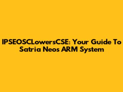IPSEOSCLowersCSE: Your Guide To Satria Neo's ARM System