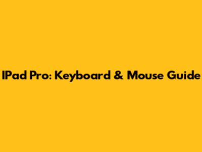 IPad Pro: Keyboard & Mouse Guide