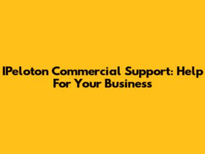 IPeloton Commercial Support: Help For Your Business