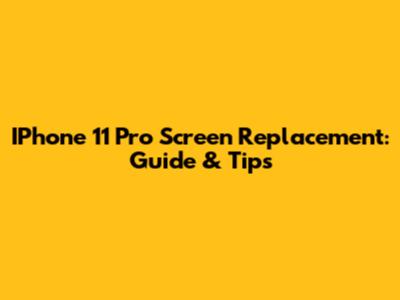 IPhone 11 Pro Screen Replacement: Guide & Tips