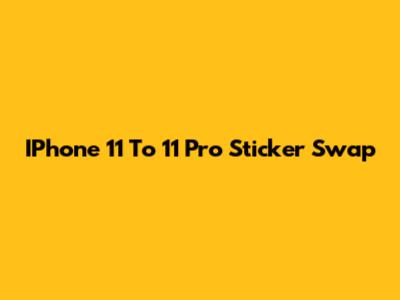 IPhone 11 To 11 Pro Sticker Swap