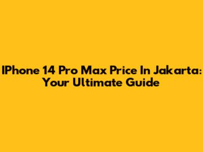 IPhone 14 Pro Max Price In Jakarta: Your Ultimate Guide