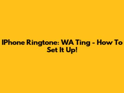 IPhone Ringtone: WA Ting - How To Set It Up!