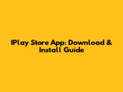 IPlay Store App: Download & Install Guide