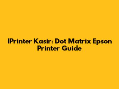 IPrinter Kasir: Dot Matrix Epson Printer Guide