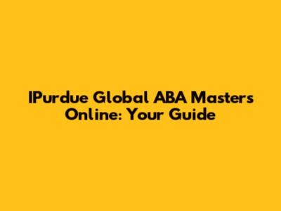 IPurdue Global ABA Masters Online: Your Guide