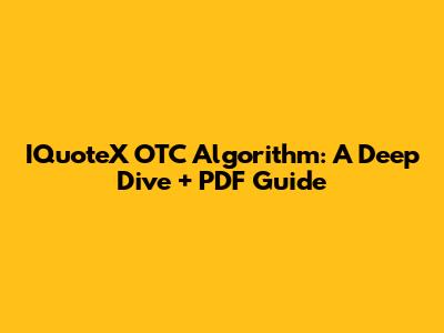 IQuoteX OTC Algorithm: A Deep Dive + PDF Guide