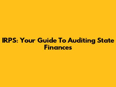 IRPS: Your Guide To Auditing State Finances