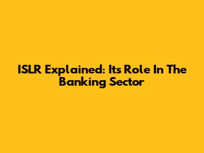 ISLR Explained: Its Role In The Banking Sector