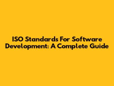 ISO Standards For Software Development: A Complete Guide