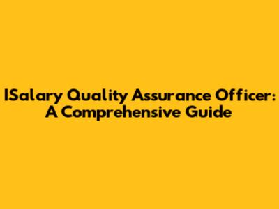 ISalary Quality Assurance Officer: A Comprehensive Guide