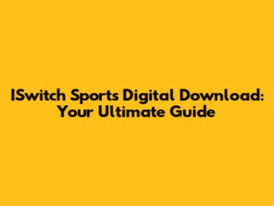 ISwitch Sports Digital Download: Your Ultimate Guide