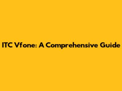 ITC Vfone: A Comprehensive Guide