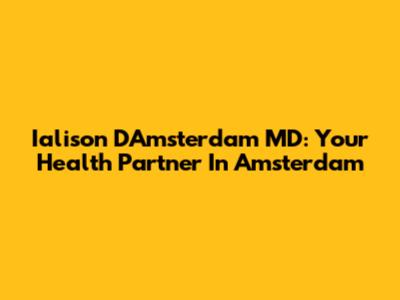 Ialison D'Amsterdam MD: Your Health Partner In Amsterdam