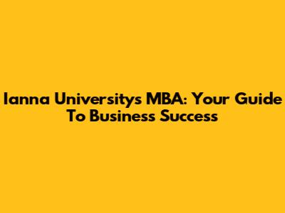 Ianna University's MBA: Your Guide To Business Success