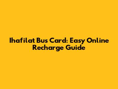 Ihafilat Bus Card: Easy Online Recharge Guide