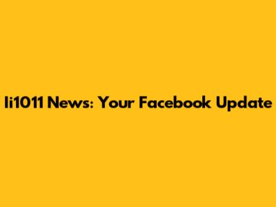 Ii1011 News: Your Facebook Update