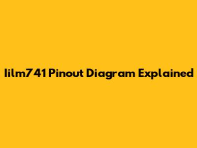 Iilm741 Pinout Diagram Explained