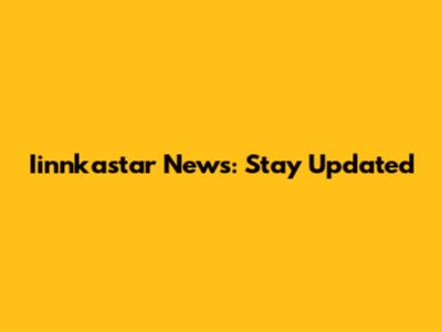 Iinnkastar News: Stay Updated