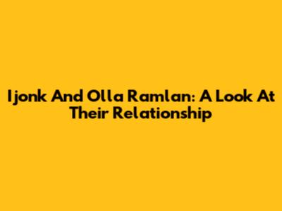Ijonk And Olla Ramlan: A Look At Their Relationship