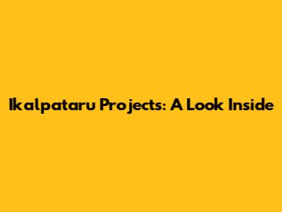 Ikalpataru Projects: A Look Inside