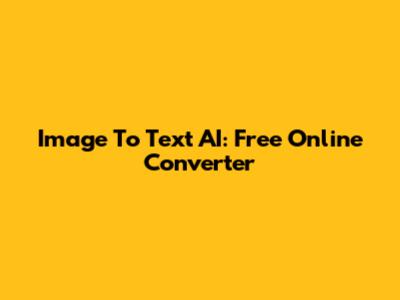Image To Text AI: Free Online Converter