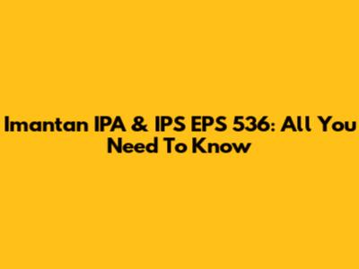 Imantan IPA & IPS EPS 536: All You Need To Know