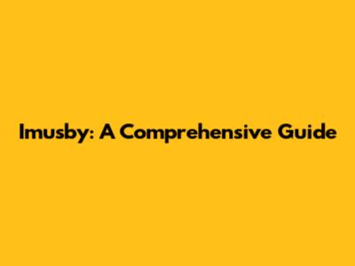 Imusby: A Comprehensive Guide
