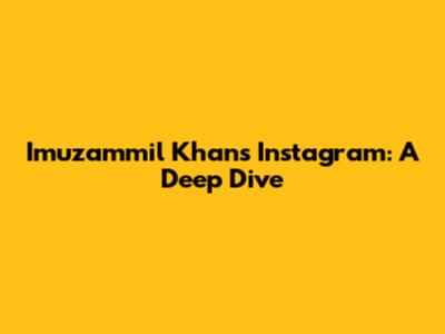 Imuzammil Khan's Instagram: A Deep Dive
