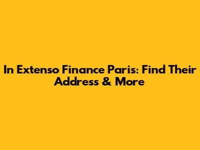 In Extenso Finance Paris: Find Their Address & More