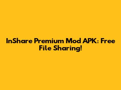 InShare Premium Mod APK: Free File Sharing!