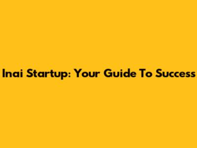 Inai Startup: Your Guide To Success